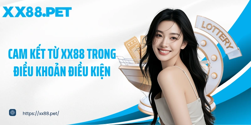 Cam kết từ XX88 trong điều khoản điều kiện