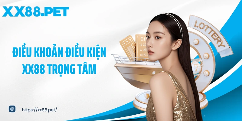Điều khoản điều kiện XX88 trọng tâm