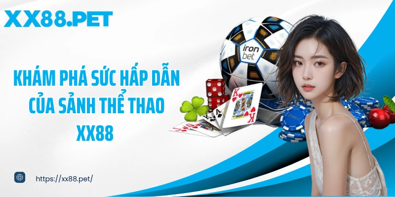 Khám phá sức hấp dẫn của sảnh thể thao XX88 v